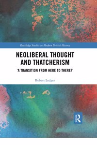 Neoliberal Thought and Thatcherism