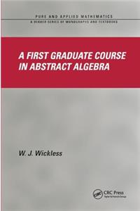 A First Graduate Course in Abstract Algebra