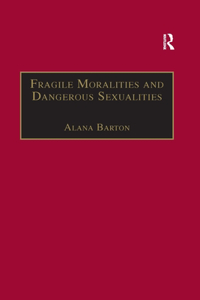 Fragile Moralities and Dangerous Sexualities
