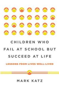 Children Who Fail at School But Succeed at Life