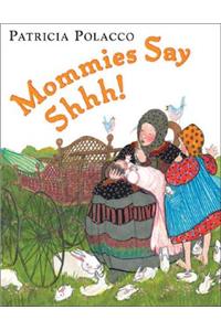 Mommies Say Shhh!