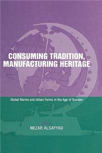 Consuming Tradition, Manufacturing Heritage