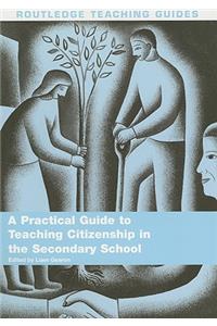 A Practical Guide to Teaching Citizenship in the Secondary School