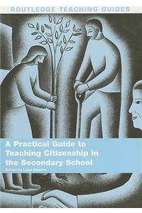 Practical Guide to Teaching Citizenship in the Secondary School