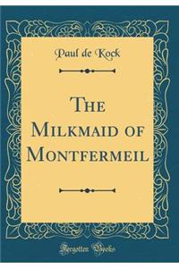 The Milkmaid of Montfermeil (Classic Reprint)