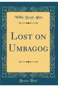 Lost on Umbagog (Classic Reprint)