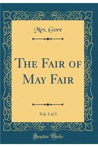 The Fair of May Fair, Vol. 3 of 3 (Classic Reprint)