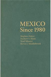 Mexico Since 1980