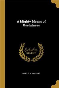 Mighty Means of Usefulness
