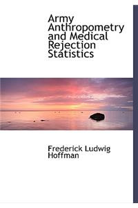 Army Anthropometry and Medical Rejection Statistics