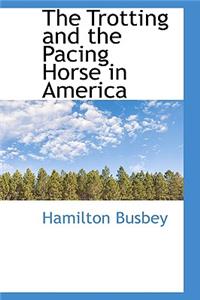 The Trotting and the Pacing Horse in America