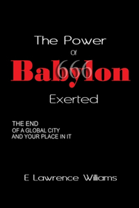 Power of Babylon Exerted: The End of a Global City and Your Place In It