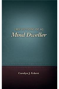 Reflections of a Mind Dweller