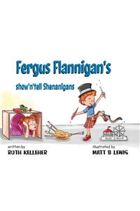 Fergus Flannigan's show'n'tell Shenanigans