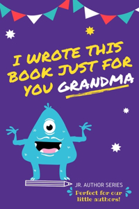 I Wrote This Book Just For You Grandma!