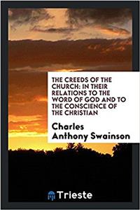 THE CREEDS OF THE CHURCH: IN THEIR RELAT