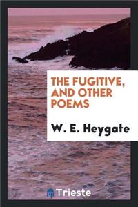 The Fugitive, and Other Poems
