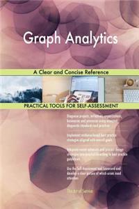 Graph Analytics A Clear and Concise Reference