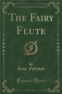 The Fairy Flute (Classic Reprint)