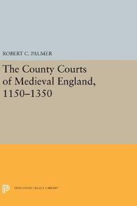 The County Courts of Medieval England, 1150-1350