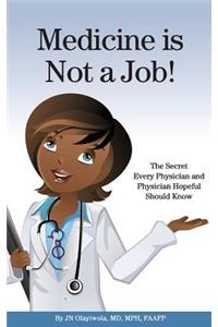 Medicine is Not a Job!