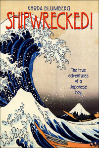 Shipwrecked! the True Adventure of a Japanese Boy