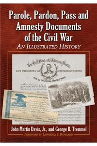 Parole, Pardon, Pass and Amnesty Documents of the Civil War