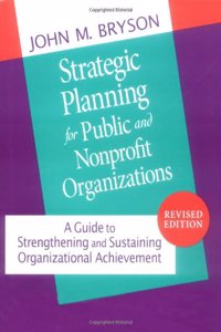 Strategic Planning For Public And Nonprofit Organizations: A Guide To Strengthening And Sustaining