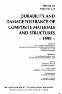 Durability and Damage Tolerance of Composite Materials and Structures - 1999