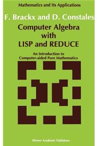 Computer Algebra with LISP and Reduce