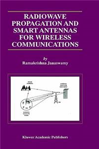 Radiowave Propagation and Smart Antennas for Wireless Communications