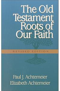 The Old Testament Roots of Our Faith