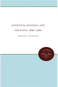Scientists, Business, and the State, 1890-1960