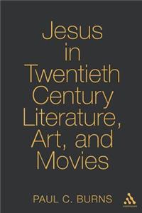 Jesus in Twentieth Century Literature, Art, and Movies