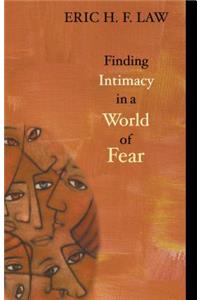 Finding Intimacy in a World of Fear
