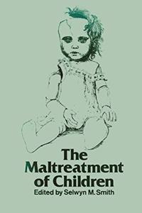 THE MALTREATMENT OF CHILDREN