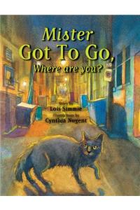 Mister Got to Go Where Are You?