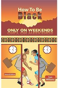 How To Be Black Only On Weekends