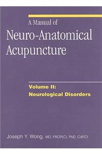A Manual of Neuro-Anatomical Acupuncture, Volume II