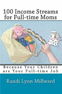 100 Income Streams for Full-Time Moms