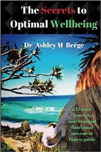 The Secrets to Optimal Wellbeing: A 12 Week Freestyle Nutrition and Functional Movement Fitness Guide