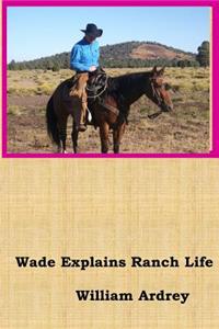 Wade Explains Ranch Life