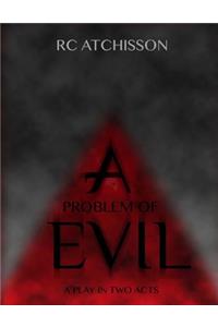 Problem of Evil (a play in two acts)