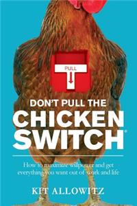 Don't Pull the Chicken Switch