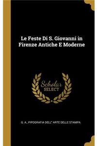 Le Feste Di S. Giovanni in Firenze Antiche E Moderne
