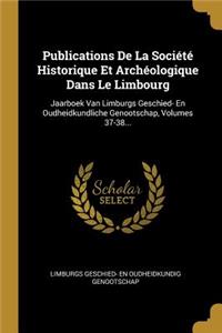 Publications De La Société Historique Et Archéologique Dans Le Limbourg