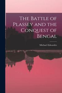 Battle of Plassey and the Conquest of Bengal