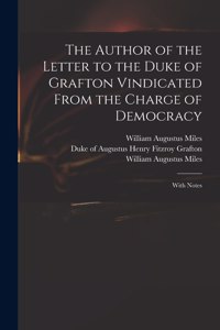 Author of the Letter to the Duke of Grafton Vindicated From the Charge of Democracy