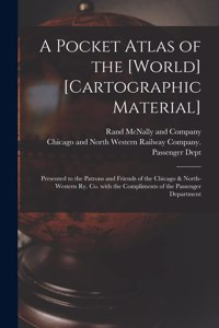 A Pocket Atlas of the [world] [cartographic Material]