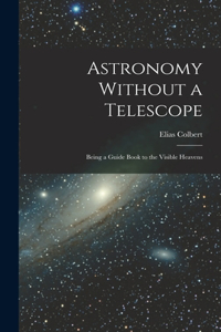 Astronomy Without a Telescope